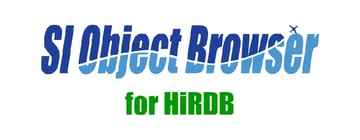 【製品情報】SI Object Browser for HiRDB 20リリースのお知らせ